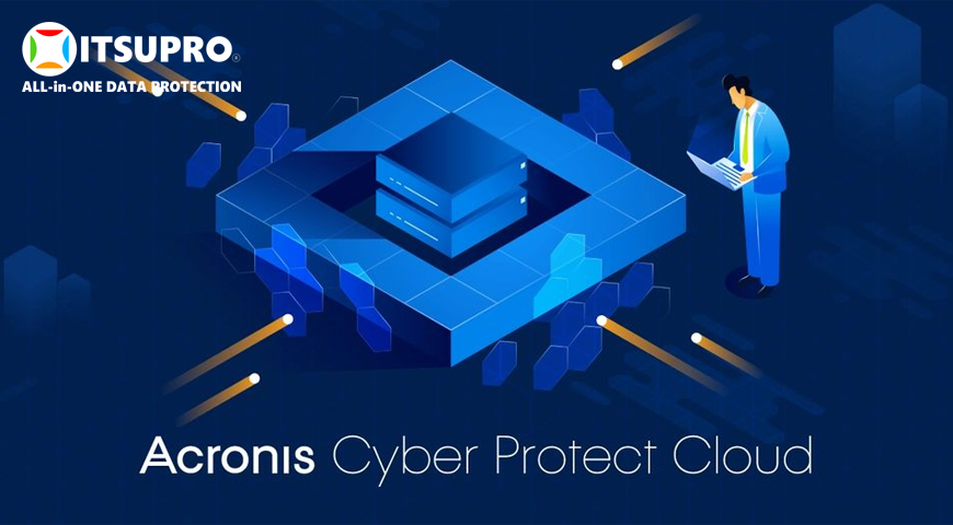 Acronis Cyber ​​Protect Cloud là giải pháp tối ưu giúp bảo mật thông tin doanh nghiệp