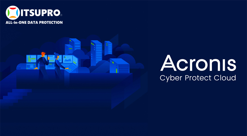 Acronis Cyber Protect Cloud - Giải pháp sao lưu đám mây kết hợp bảo mật mạng